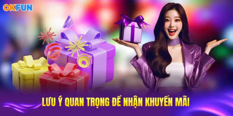 Những lưu ý quan trọng khi tham gia nhận khuyến mãi OKFUN